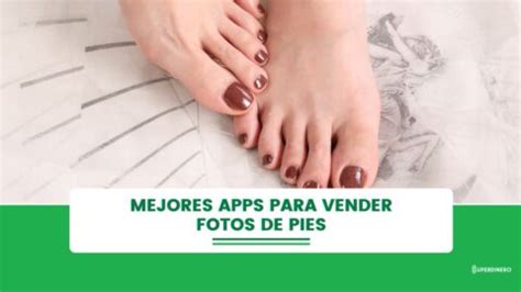 mejores apps para vender fotos de pies|4 aplicaciones para vender fotos de tus pies 